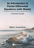 Introduction to Partial Differential Equations (with Maple), An: A Concise Course