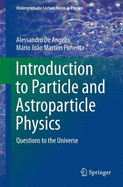 Introduction to Particle and Astroparticle Physics: Questions to the Universe