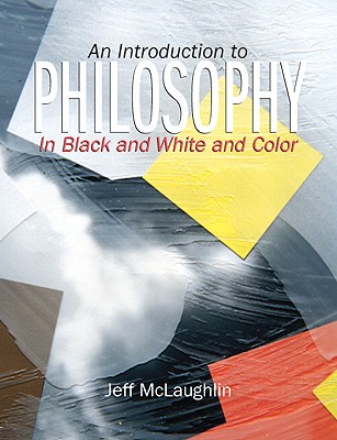 Introduction to Philosophy: An In Black, White and Color - McLaughlin, Jeff