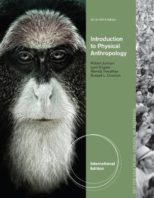 Introduction to Physical Anthropology 2013-2014 International Edition - Trevathan, Wenda, and Jurmain, Robert, and Kilgore, Lynn