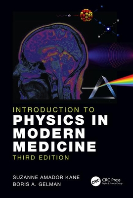 Introduction to Physics in Modern Medicine - Kane, Suzanne Amador, and Gelman, Boris A