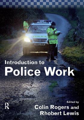 Introduction to Police Work - Rogers, Colin (Editor), and Lewis, Rhobert (Editor)