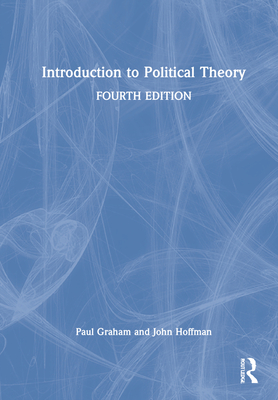 Introduction to Political Theory - Graham, Paul, and Hoffman, John