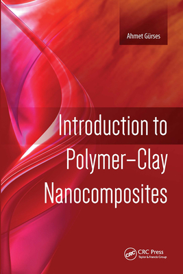 Introduction to Polymer-Clay Nanocomposites - Gurses, Ahmet