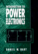 Introduction to Power Electronics - Hart, Daniel W, Professor