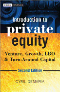 Introduction to Private Equity: Venture, Growth, LBO and Turn-around Capital
