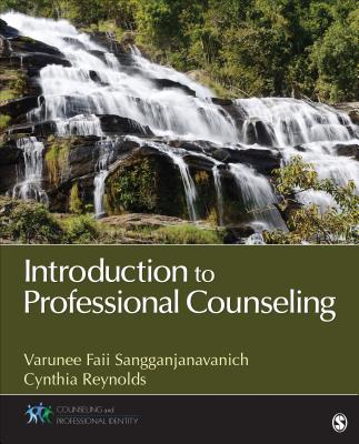 Introduction to Professional Counseling - Sangganjanavanich, Varunee Faii (Editor), and Reynolds, Cynthia a (Editor)