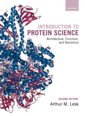 Introduction to Protein Science: Architecture, Function, and Genomics - Lesk, Arthur M