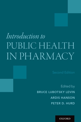 Introduction to Public Health in Pharmacy - Levin, Bruce Lubotsky (Editor), and Hanson, Ardis (Editor), and Hurd, Peter D (Editor)