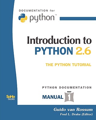 Introduction to Python 2.6: (Python Documentation Manual Part 1) - Van Rossum, Guido, and Drake, Fred L, Jr.
