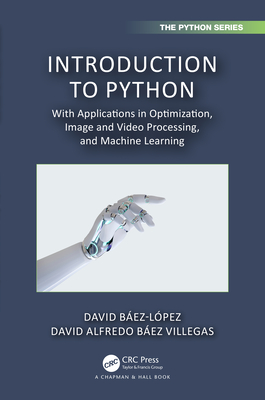 Introduction to Python: With Applications in Optimization, Image and Video Processing, and Machine Learning - Bez-Lpez, David, and Bez Villegas, David Alfredo