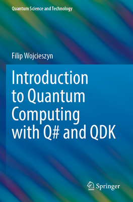 Introduction to Quantum Computing with Q# and QDK - Wojcieszyn, Filip