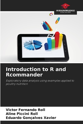 Introduction to R and Rcommander - Roll, Victor Fernando, and Piccini Roll, Aline, and Gonalves Xavier, Eduardo