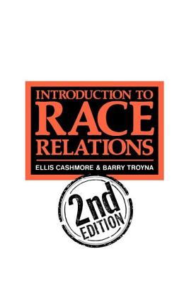Introduction To Race Relations - Troyna, Barry, and Cashmore, Ellis (Editor)