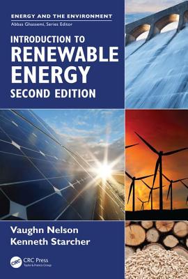 Introduction to Renewable Energy - Nelson, Vaughn C., and Starcher, Kenneth L.