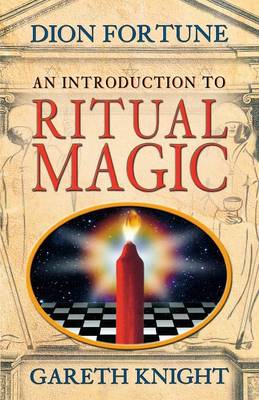 Introduction to Ritual Magic - Fortune, Dion, and Knight, Gareth