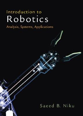 Introduction to Robotics: Analysis, Systems, Applications - Niku, Saeed B