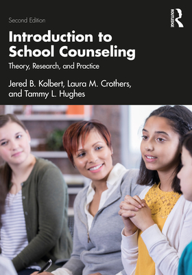 Introduction to School Counseling: Theory, Research, and Practice - Kolbert, Jered B, and Crothers, Laura M, and Hughes, Tammy L