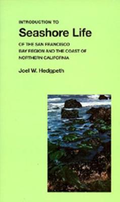 Introduction to Seashore Life of the San Francisco Bay Region and the Coast of Northern California - Hedgpeth, Joel W