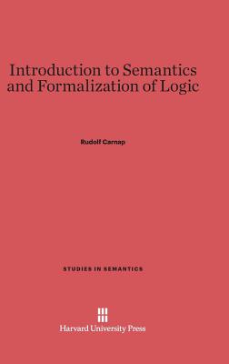 Introduction to Semantics and Formalization of Logic - Carnap, Rudolf