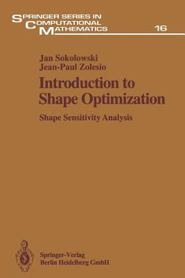Introduction to Shape Optimization: Shape Sensitivity Analysis - Sokolowski, Jan, and Zolesio, Jean-Paul