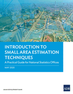 Introduction to Small Area Estimation Techniques: A Practical Guide for National Statistics Offices