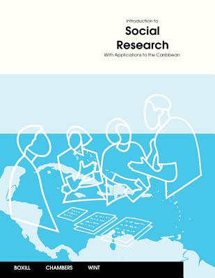 Introduction to Social Research: With Applications to the Caribbean - Boxill, Ian, Dr., and Chambers, Claudia, and Wint