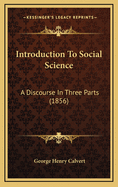 Introduction to Social Science: A Discourse in Three Parts (1856)