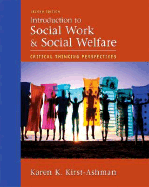 Introduction to Social Work and Social Welfare: Critical Thinking Perspectives - Kirst-Ashman, Karen K