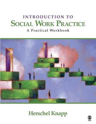 Introduction to Social Work Practice: A Practical Workbook - Knapp, Herschel