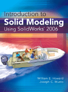 Introduction to Solid Modeling Using Solidworks 2006 - Howard, William E, and Musto, Joseph C