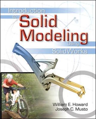 Introduction to Solid Modeling Using Solidworks - Howard, William E, and Musto, Joseph C