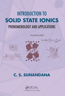 Introduction to Solid State Ionics: Phenomenology and Applications - Sunandana, C. S.