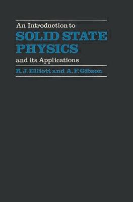 Introduction to Solid State Physics - Elliott, Roger James, and Gibson, Alan Frank