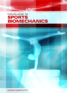 Introduction to Sports Biomechanics: Analysing Human Movement Patterns - Bartlett Roger, and Bartlett, Roger