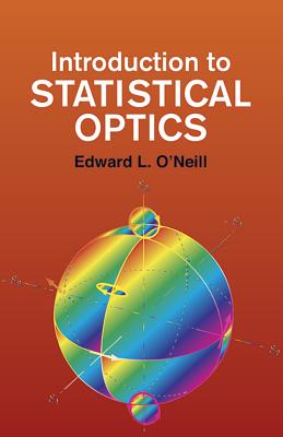 Introduction to Statistical Optics - O'Neill, Edward L