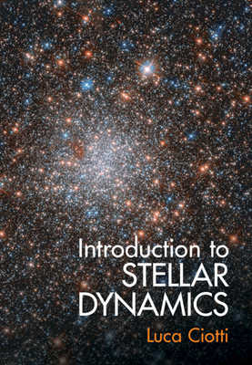 Introduction to Stellar Dynamics - Ciotti, Luca