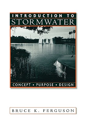 Introduction to Stormwater: Concept, Purpose, Design - Ferguson, Bruce K