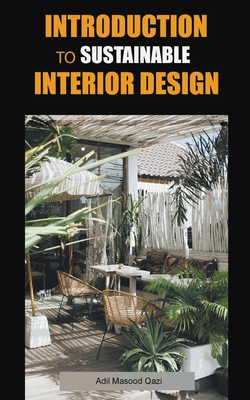 Introduction to Sustainable Interior Design - Qazi, Adil Masood