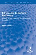 Introduction to Systems Philosophy: Toward a New Paradigm of Contemporary Thought