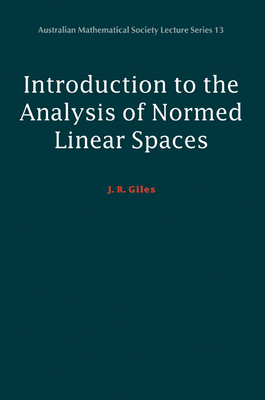 Introduction to the Analysis of Normed Linear Spaces - Giles, J. R.