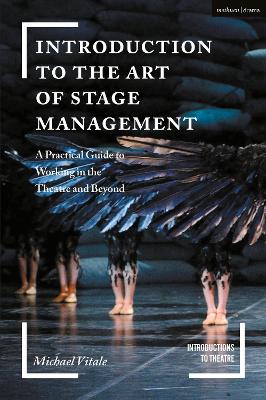 Introduction to the Art of Stage Management: A Practical Guide to Working in the Theatre and Beyond - Vitale, Michael