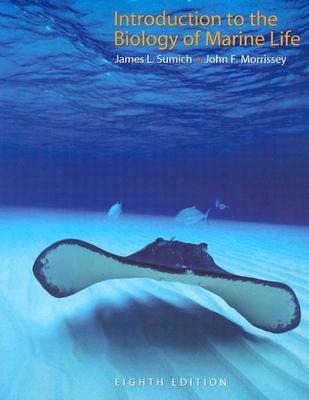 Introduction to the Biology of Marine Life - Sumich, James L, and Morrissey, John F