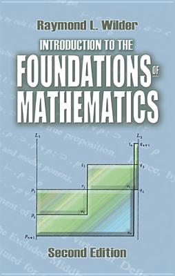 Introduction to the Foundations of Mathematics: Second Edition - Wilder, Raymond L, and Mathematics