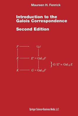 Introduction to the Galois Correspondence - Fenrick, Maureen H