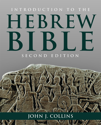 Introduction to the Hebrew Bible: Second Edition - Collins, John J (Editor)