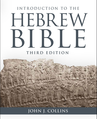 Introduction to the Hebrew Bible: Third Edition - Collins, John J