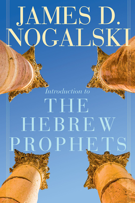 Introduction to the Hebrew Prophets - Nogalski, James D