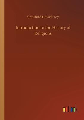 Introduction to the History of Religions - Toy, Crawford Howell