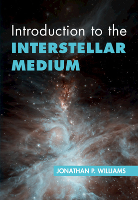Introduction to the Interstellar Medium - Williams, Jonathan P.
